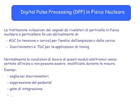 Digital Pulse Processing (DPP) in Fisica Nucleare