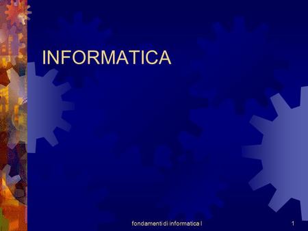 Fondamenti di informatica I1 INFORMATICA. fondamenti di informatica I2 SISTEMI un sistema e’ un insieme di risorse che operano sinergicamente verso un.
