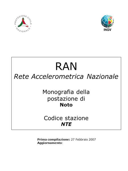 RAN Rete Accelerometrica Nazionale Monografia della postazione di Noto Codice stazione NTE Prima compilazione: 27 Febbraio 2007 Aggiornamento: