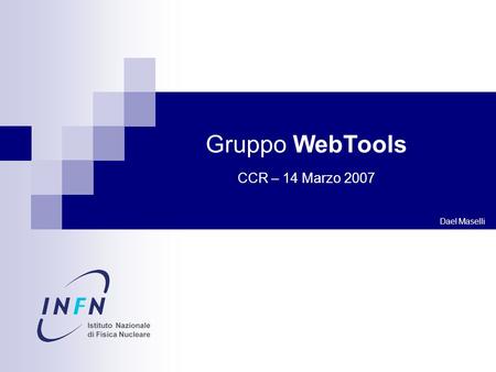 Dael Maselli Gruppo WebTools CCR – 14 Marzo 2007.