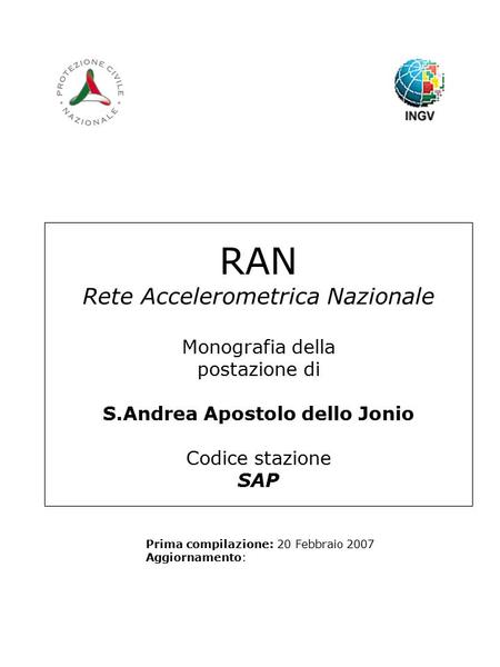RAN Rete Accelerometrica Nazionale Monografia della postazione di S.Andrea Apostolo dello Jonio Codice stazione SAP Prima compilazione: 20 Febbraio 2007.