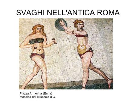 SVAGHI NELL'ANTICA ROMA