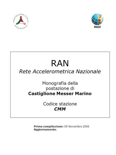 RAN Rete Accelerometrica Nazionale Monografia della postazione di Castiglione Messer Marino Codice stazione CMM Prima compilazione: 09 Novembre 2006 Aggiornamento: