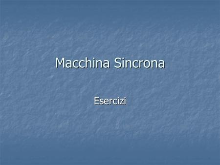 Macchina Sincrona Esercizi.