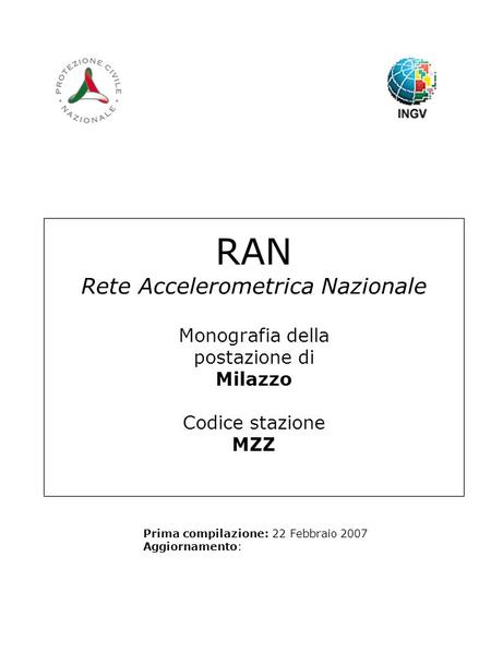 RAN Rete Accelerometrica Nazionale Monografia della postazione di Milazzo Codice stazione MZZ Prima compilazione: 22 Febbraio 2007 Aggiornamento: