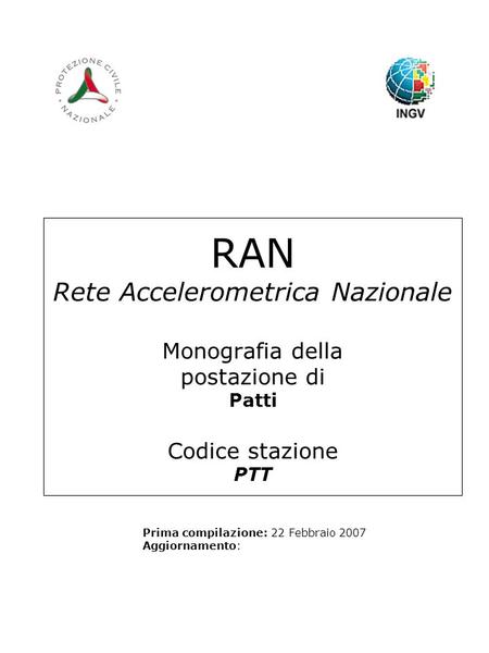 RAN Rete Accelerometrica Nazionale Monografia della postazione di Patti Codice stazione PTT Prima compilazione: 22 Febbraio 2007 Aggiornamento: