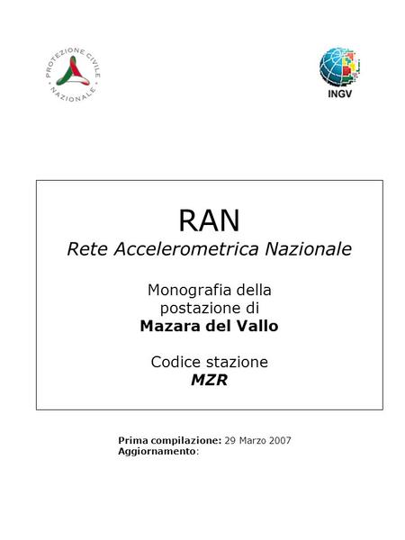 RAN Rete Accelerometrica Nazionale Monografia della postazione di Mazara del Vallo Codice stazione MZR Prima compilazione: 29 Marzo 2007 Aggiornamento: