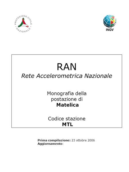 RAN Rete Accelerometrica Nazionale Monografia della postazione di Matelica Codice stazione MTL Prima compilazione: 23 ottobre 2006 Aggiornamento:
