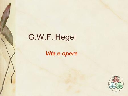 G.W.F. Hegel Vita e opere.