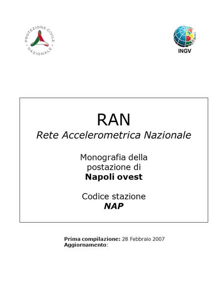 RAN Rete Accelerometrica Nazionale Monografia della postazione di Napoli ovest Codice stazione NAP Prima compilazione: 28 Febbraio 2007 Aggiornamento: