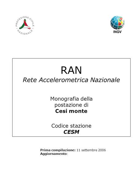 RAN Rete Accelerometrica Nazionale Monografia della postazione di Cesi monte Codice stazione CESM Prima compilazione: 11 settembre 2006 Aggiornamento: