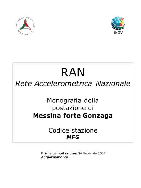 RAN Rete Accelerometrica Nazionale Monografia della postazione di Messina forte Gonzaga Codice stazione MFG Prima compilazione: 26 Febbraio 2007 Aggiornamento: