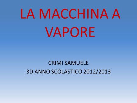 LA MACCHINA A VAPORE CRIMI SAMUELE 3D ANNO SCOLASTICO 2012/2013.