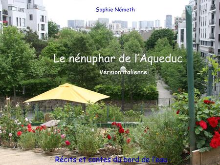 Sophie Németh Le nénuphar de l’Aqueduc Version italienne. Récits et contes du bord de l’eau.