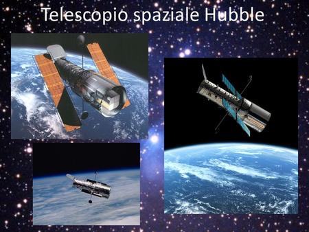 Telescopio spaziale Hubble. funzioni Oltrepassare l'atmosfera terrestre Vedere il cosmo con più nitidezza. definire con precisione l'età dell'universo.