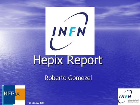 20 ottobre 2005 Hepix Report Roberto Gomezel. October,10-14 2005 HEPiX Fall 2005 at SLAC SLAC 2 Che cos’è HEPiX Un organizzazione che comprende tutto.