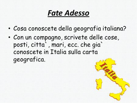 Fate Adesso Cosa conoscete della geografia italiana?