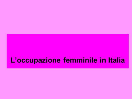 L’occupazione femminile in Italia