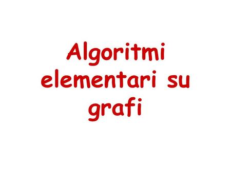 Algoritmi elementari su grafi