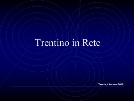 Trentino in Rete Trento, 13 marzo 2008. Reti per la comunità: il Trentino e la larga banda 2 Lo stato di attuazione (dorsale in fibra ottica) Tratte lineari.