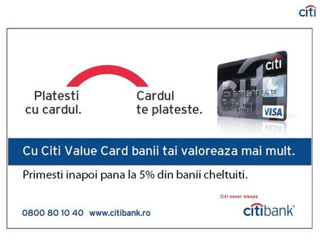 Citibank, Internal, version 1 2 Citi Value Card - prezentare  Cel mai mare discount pe piata: 5%* aplicat pe extrasul curent in primele 90 de zile de.