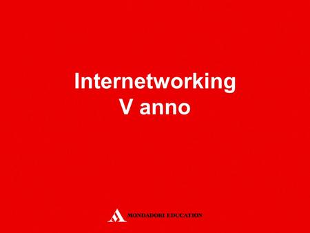 Internetworking V anno. Le soluzioni cloud per la progettazione di infrastrutture di rete.
