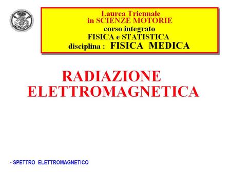 H. h Radiazione elettromagnetica Le onde elettromagnetiche sono vibrazioni del campo elettrico e del campo magnetico; sono costituite da.