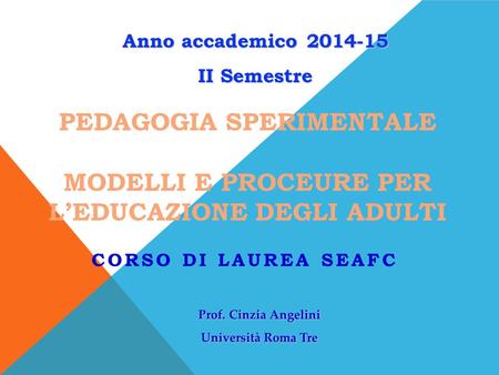 Anno accademico II Semestre Prof. Cinzia Angelini Università Roma Tre