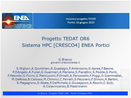 G. Bracco – Progetto TEDAT. OR6 - Portici 16 Giugno 2015 Incontro progetto TEDAT Portici 16 giugno 2015 Progetto TEDAT OR6 Sistema HPC [CRESCO4] ENEA Portici.