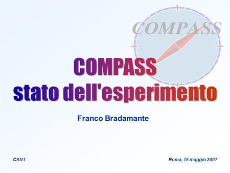Franco Bradamante CSN1 Roma, 15 maggio 2007. F. BradamanteCSN1, 15 maggio 2007 Futuro e Interazioni con l’SPSC fisica con fascio adronico Nuovi risultati.
