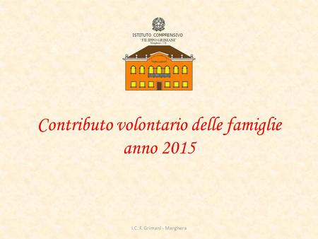 Contributo volontario delle famiglie anno 2015 ISTITUTO COMPRENSIVO I.C. F. Grimani - Marghera.