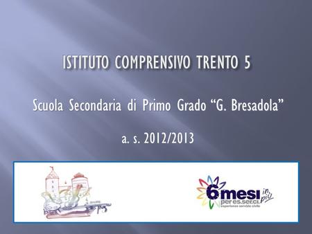 Scuola Secondaria di Primo Grado “G. Bresadola” a. s. 2012/2013 a. s. 2012/2013.