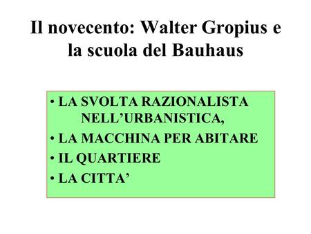 Il novecento: Walter Gropius e la scuola del Bauhaus