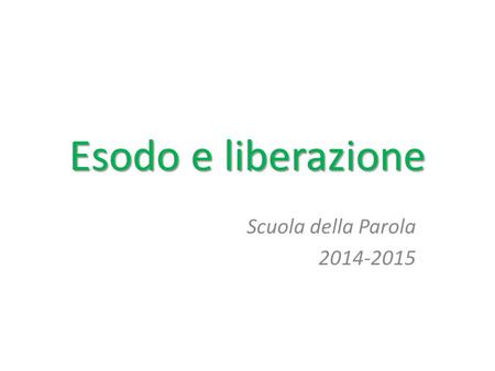 Esodo e liberazione Scuola della Parola 2014-2015.
