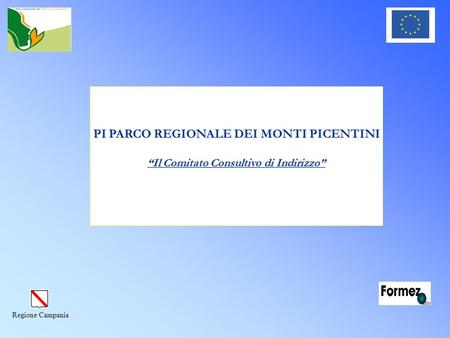 Regione Campania PI PARCO REGIONALE DEI MONTI PICENTINI “Il Comitato Consultivo di Indirizzo”