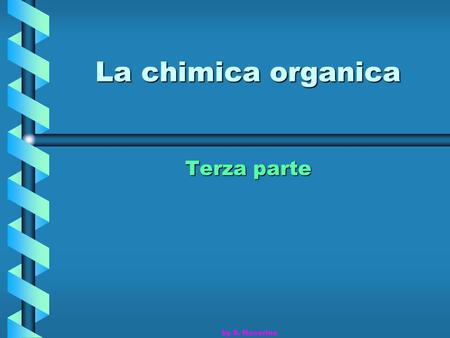 La chimica organica Terza parte by S. Nocerino.