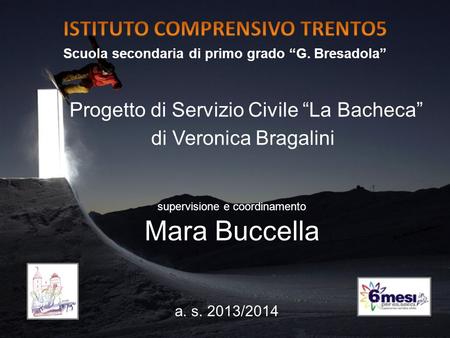 Scuola secondaria di primo grado “G. Bresadola” Progetto di Servizio Civile “La Bacheca” di Veronica Bragalini supervisione e coordinamento Mara Buccella.