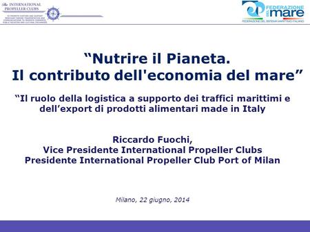 “Il ruolo della logistica a supporto dei traffici marittimi e dell’export di prodotti alimentari made in Italy Riccardo Fuochi, Vice Presidente International.