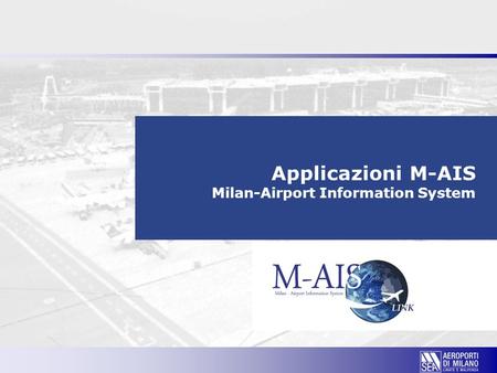 Applicazioni M-AIS Milan-Airport Information System.