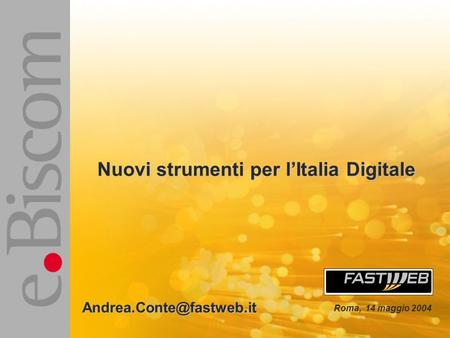 Roma, 14 maggio 2004 Nuovi strumenti per l’Italia Digitale
