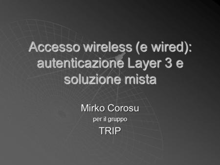 Accesso wireless (e wired): autenticazione Layer 3 e soluzione mista