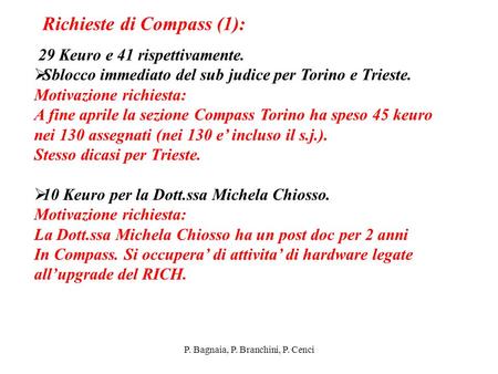P. Bagnaia, P. Branchini, P. Cenci Richieste di Compass (1): 29 Keuro e 41 rispettivamente.  Sblocco immediato del sub judice per Torino e Trieste. Motivazione.