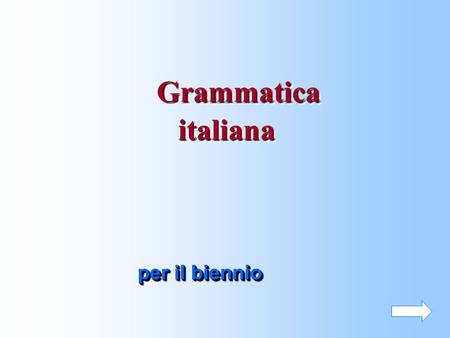 Grammatica italiana per il biennio.