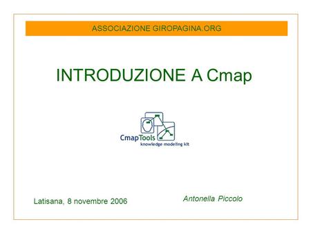 INTRODUZIONE A Cmap Latisana, 8 novembre 2006 Antonella Piccolo ASSOCIAZIONE GIROPAGINA.ORG.