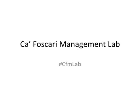 Ca’ Foscari Management Lab #CfmLab. 32 Via dei Birrai - La rete commerciale parallela – Brief: sviluppo di una app che permetta di creare un piccolo esercito.