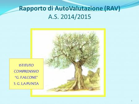 Rapporto di AutoValutazione (RAV) A.S. 2014/2015 1 ISTITUTO COMPRENSIVO “G. FALCONE” S. G. LA PUNTA.