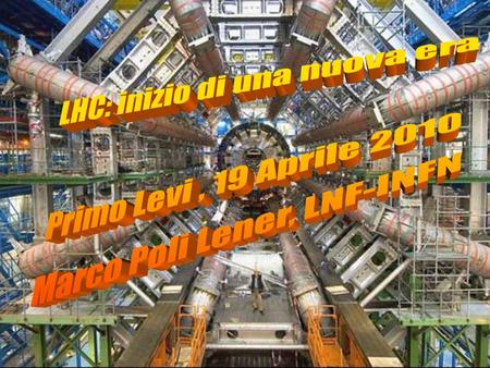 LHC: inizio di una nuova era