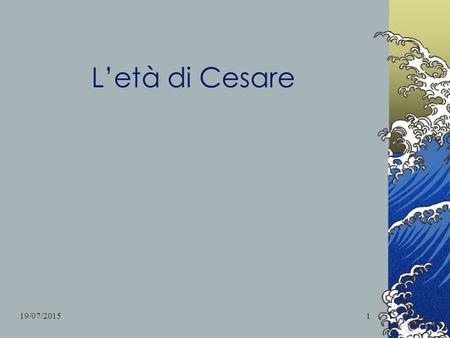L’età di Cesare 18/04/2017.