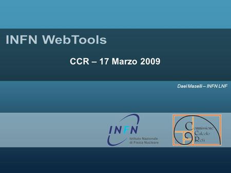 Dael Maselli – INFN LNF CCR – 17 Marzo 2009. Dael Maselli slide 2 CCR 17-03-2009 Oracle Collaboration Suite  Ci sono seri problemi con la suite della.