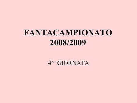 FANTACAMPIONATO 2008/2009 4^ GIORNATA. BIDONI – PILONI 2-1.